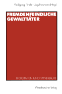 Fremdenfeindliche Gewalttter: Biografien Und Tatverlufe