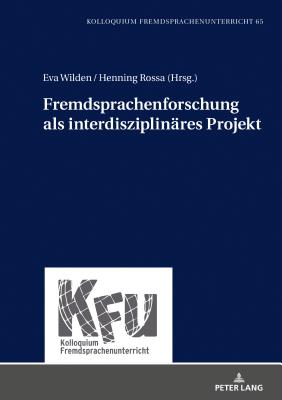 Fremdsprachenforschung ALS Interdisziplinaeres Projekt - Schmelter, Lars, and Wilden, Eva (Editor), and Rossa, Henning (Editor)