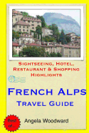 French Alps Travel Guide: .Sightseeing, Hotel, Restaurant & Shopping Highlight