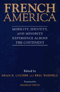 French America: Mobility, Identity, and Minority Experience Across the Continent - Louder, Dean R (Editor), and Waddell, Eric (Editor), and Philip, Franklin (Translated by)