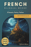 French Bilingual Bridge: Classic Fairy Tales for Intermediate Readers