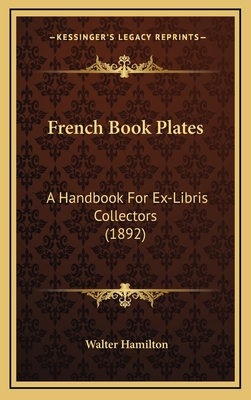 French Book Plates: A Handbook for Ex-Libris Collectors (1892) - Hamilton, Walter