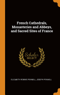 French Cathedrals, Monasteries and Abbeys, and Sacred Sites of France