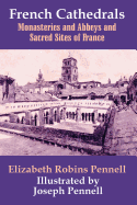 French Cathedrals: Monasteries and Abbeys and Sacred Sites of France