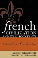 French Civilization and Its Discontents: Nationalism, Colonialism, Race