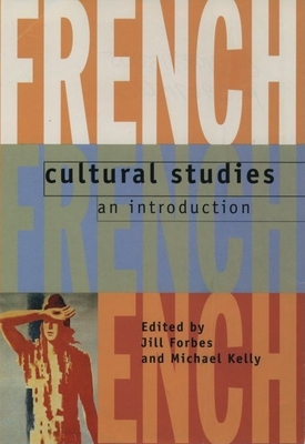 French Cultural Studies: An Introduction - Forbes, Jill (Editor), and Kelly, Michael (Editor)