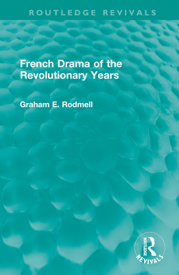 French Drama of the Revolutionary Years - Rodmell, Graham E