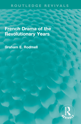 French Drama of the Revolutionary Years - Rodmell, Graham E