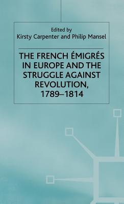 French Empires in Europe 1789-1814 - Carpenter, K (Editor), and Mansel, Philip, Dr.