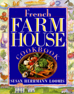 French Farmhouse Cookbook - Loomis, Susan Herrmann, and Wells, Patricia (Foreword by)