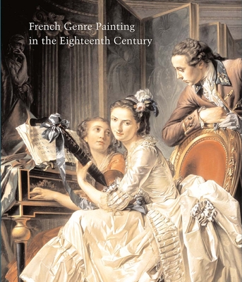 French Genre Painting in the Eighteenth Century: Volume 72 - Conisbee, Philip (Editor)