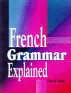 French Grammar Explained - Nott, David