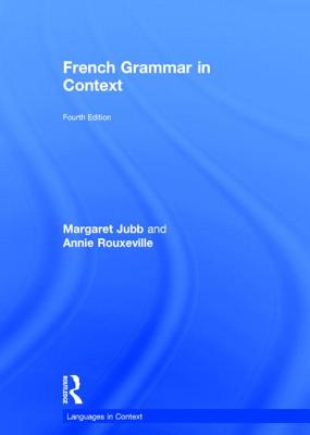 French Grammar in Context - Jubb, Margaret, and Rouxeville, Annie