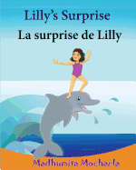 French Kids Book: Lilly's Surprise. La Surprise de Lilly: Children's Picture Book English-French (Bilingual Edition).Childrens French Book, French Bilingual Books. French Books for Childre
