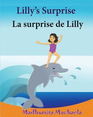 French Kids book: Lilly's Surprise. La surprise de Lilly: Children's Picture Book English-French (Bilingual Edition).Childrens French book, French bilingual books. French books for Childre - Lalgudi, Sujatha, and Mocharla, Madhumita