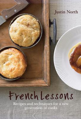 French Lessons: Recipes and Techniques for a New Generation of Cooks - North, Justin