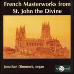 French Masterworks from St. John the Divine - Jonathan Dimmock (organ)