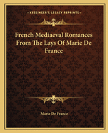 French Mediaeval Romances From The Lays Of Marie De France