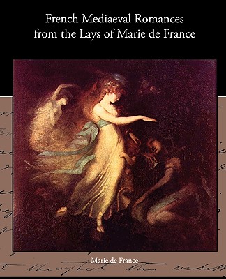 French Mediaeval Romances from the Lays of Marie de France - De France, Marie