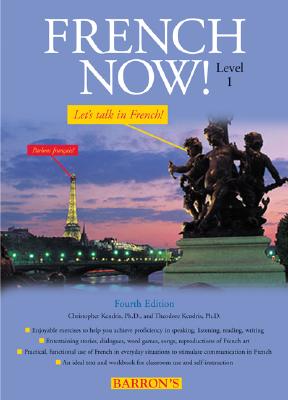 French Now! Level 1 - Kendris, Christopher, Ph.D., B.S., M.S., M.A., and Kendris, Theodore