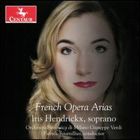 French Opera Arias - Iris Hendrickx (soprano); Luca Santaniello (violin); Giuseppe Verdi Symphony Orchestra of Milan; Patrick Fournillier (conductor)
