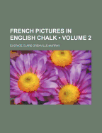 French Pictures in English Chalk; Volume 2