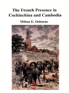 French Presence in Cochin China and Cambodia: Rule and Response 1895-1905