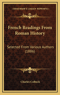 French Readings from Roman History: Selected from Various Authors (1886)