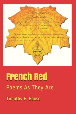 French Red: Poems As They Are - Banse, Timothy P