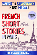 French Short Stories in Paris: Master the A1 Vocabulary in Just 21 Days