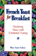 French Toast for Breakfast: Declaring Peace with Emotional Eating