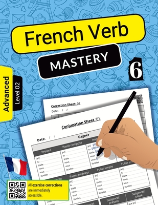 French Verb Mastery Volume 6: Advancing Conjugation Skills for Advanced Learners (Level 2) - Nigel, Azzedine