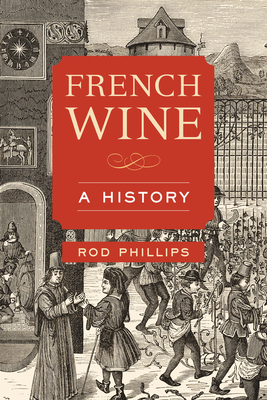 French Wine: A History - Phillips, Rod