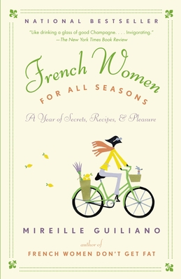 French Women for All Seasons: A Year of Secrets, Recipes, and Pleasure - Guiliano, Mireille