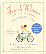 French Women for All Seasons: A Year of Secrets, Recipes, and Pleasure