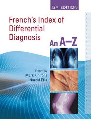 French's Index of Differential Diagnosis, 15th Edition                An A-Z - Kinirons, Mark T. (Editor), and Ellis, Harold (Editor)