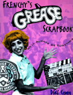 Frenchy's Grease Scrapbook: "We'll Always Be Together!" - Conn, Didi (Introduction by), and Carr, Allan (Foreword by)