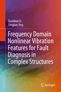 Frequency Domain Nonlinear Vibration Features for Fault Diagnosis in Complex Structures