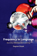 Frequency in Language: Memory, Attention and Learning