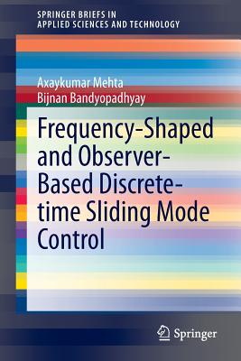 Frequency-Shaped and Observer-Based Discrete-Time Sliding Mode Control - Mehta, Axaykumar, and Bandyopadhyay, Bijnan