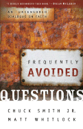 Frequently Avoided Questions: An Uncensored Dialogue on Faith