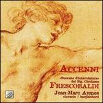 Frescobaldi: Acceni - Jean-Marc Aymes (harpsichord)