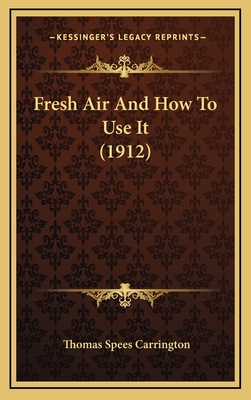 Fresh Air and How to Use It (1912) - Carrington, Thomas Spees