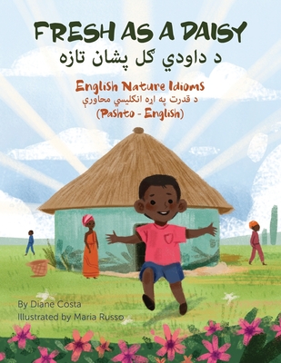Fresh as a Daisy - English Nature Idioms (Pashto-English) - Costa, Diane, and Kamal, Tariq (Translated by)