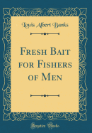 Fresh Bait for Fishers of Men (Classic Reprint)