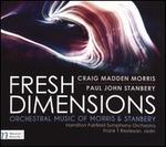 Fresh Dimensions: Orchestral Music for Morris & Stanbery