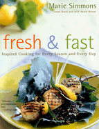 Fresh & Fast: Inspired Cooking for Every Season and Every Day