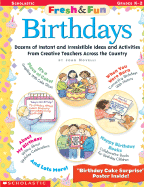 Fresh & Fun: Birthdays: Dozens of Instant and Irresistible Ideas and Activities from Teachers Across the Country