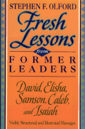 Fresh Lessons from Former Leaders: David, Elisha, Samson, Caleb, and Isaiah - Olford, Stephen F, Dr.