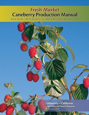 Fresh Market Caneberry Production Manual - University of California